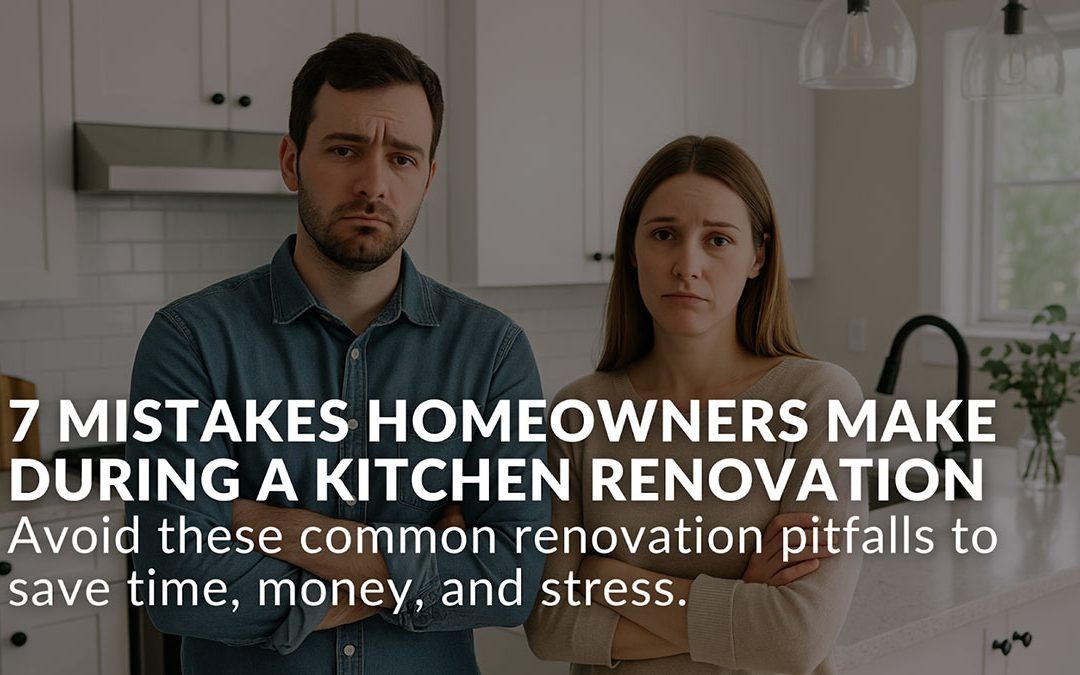 7 Mistakes Homeowners Make During a Kitchen Renovation