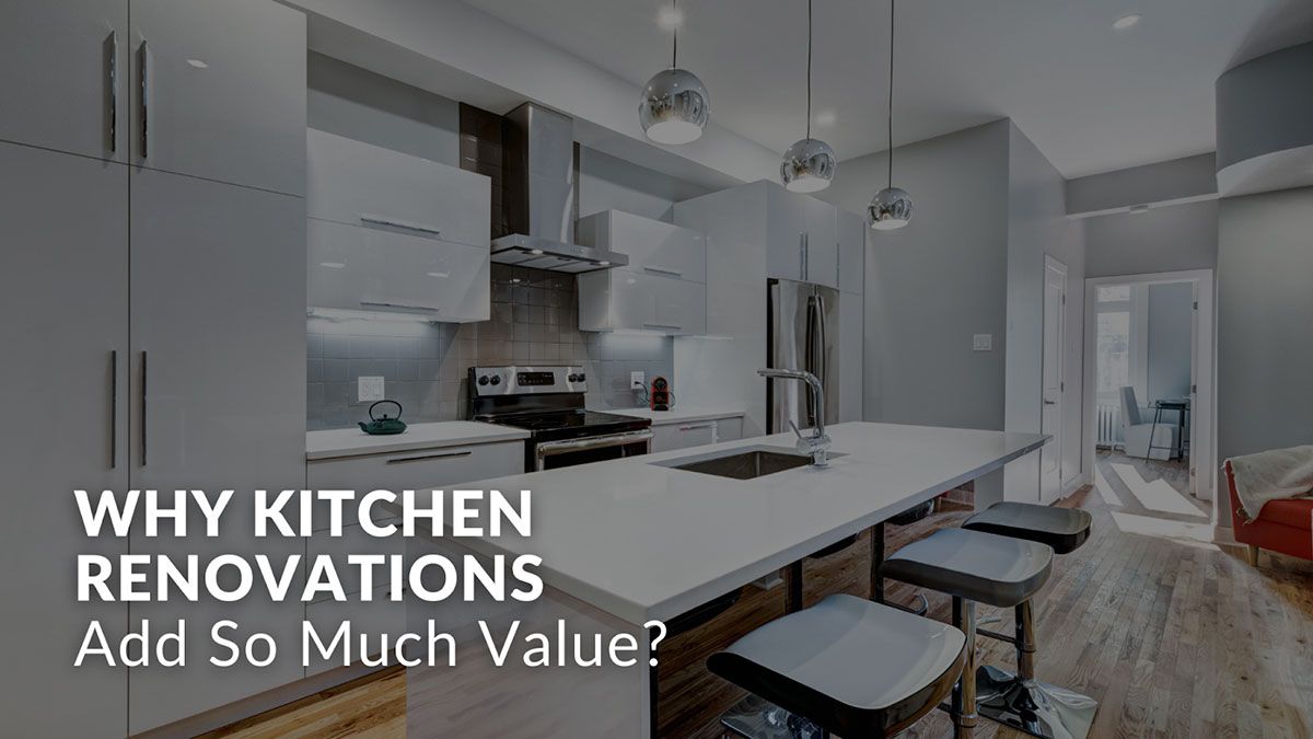 Why Kitchen Renovations Add So Much Value